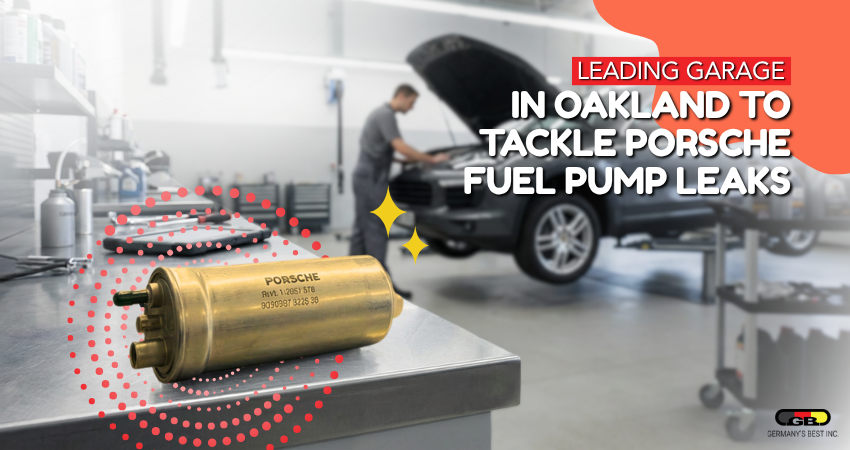 Leading Garage in Oakland To Tackle Porsche Fuel Pump Leaks