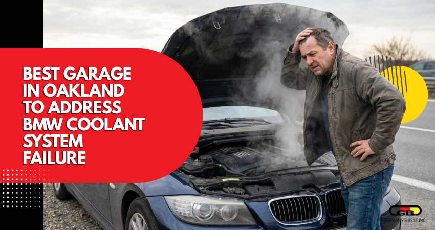 Best Garage in Oakland To Address BMW Coolant System Failure
