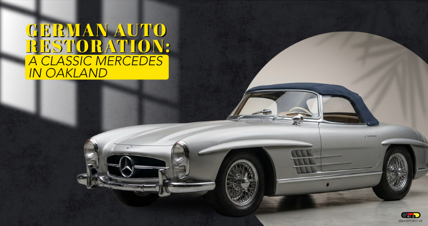 German Auto Restoration A Classic Mercedes in Oakland
